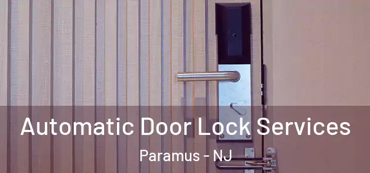  Automatic Door Lock Services Paramus - NJ