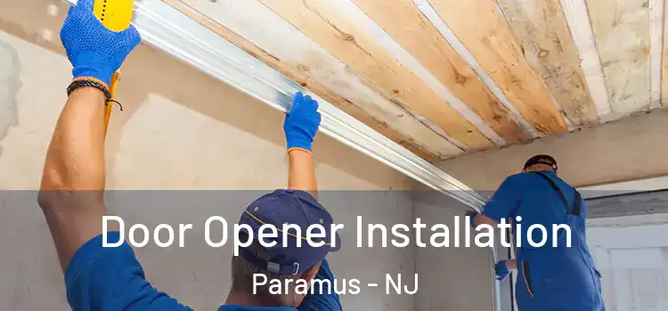  Door Opener Installation Paramus - NJ