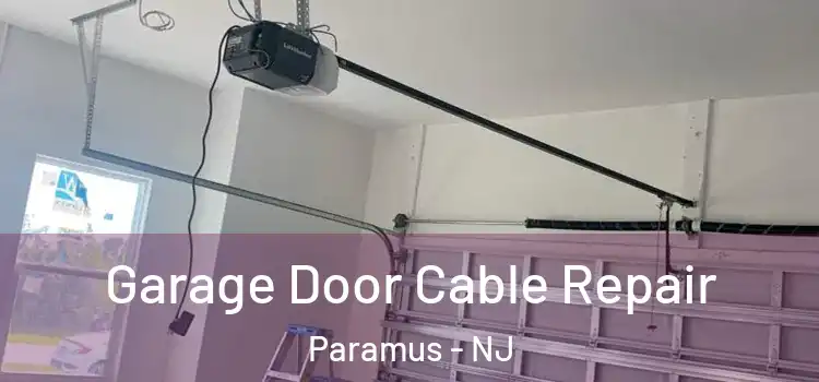  Garage Door Cable Repair Paramus - NJ