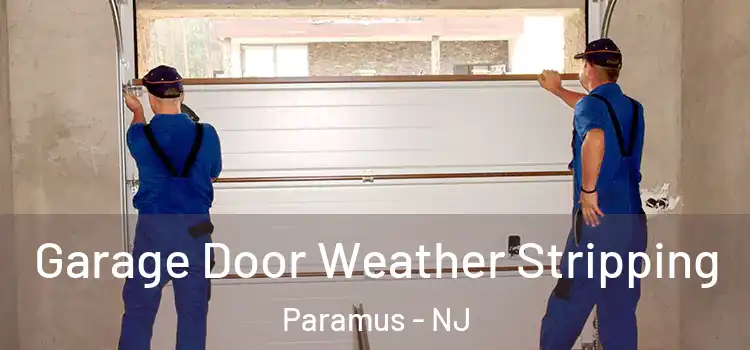  Garage Door Weather Stripping Paramus - NJ